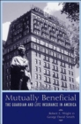 Image for Mutually beneficial  : the Guardian and life insurance in America