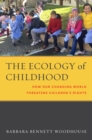 Image for The ecology of childhood  : how our changing world threatens children&#39;s rights