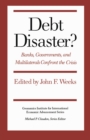Image for Debt Disaster?: Banks, Government and Multilaterals Confront the Crisis