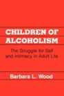 Image for Children of Alcoholism: The Struggle for Self and Intimacy in Adult Life