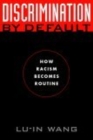 Image for Discrimination by Default: How Racism Becomes Routine