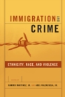 Image for Immigration and crime: race, ethnicity and violence