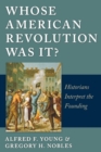 Image for Whose Revolution Was It?: Historians Interpret the Founding