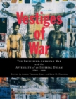 Image for Vestiges of War : The Philippine-American War and the Aftermath of an Imperial Dream 1899-1999