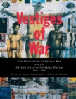 Image for Vestiges of War : The Philippine-American War and the Aftermath of an Imperial Dream 1899-1999