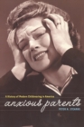 Image for Anxious parents  : a history of modern child-rearing in America