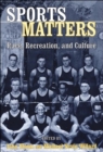 Image for Sports matters  : race, recreation, and culture