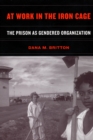 Image for At work in the iron cage  : the prison as gendered organization