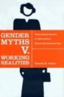 Image for Gender Myths v. Working Realities : Using Social Science to Reformulate Sexual Harassment Law