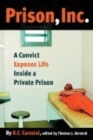Image for Prison, Inc.  : a convict exposes life inside a private prison