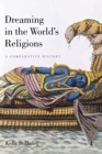 Image for Dreaming in the world&#39;s religions  : a comparative history