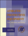 Image for Athletic Protective Equipment : Care, Selection and Fitting