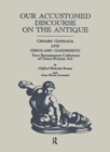 Image for Our Accustomed Discourse on the Antique : Cesare Gonzaga &amp; Gerolamo Garimberto, Two Renaissance Collectors of Greco-Roman Art