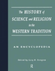 Image for The History of Science and Religion in the Western Tradition : An Encyclopedia