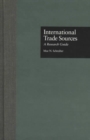 Image for International Trade Sources : A Research Guide