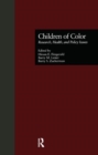 Image for Children of Color : Research, Health, and Policy Issues