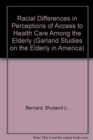 Image for Racial Differences in Perceptions of Access to Health Care Among the Elderly