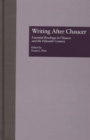 Image for Writing After Chaucer : Essential Readings in Chaucer and the Fifteenth Century