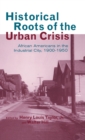 Image for Historical Roots of the Urban Crisis