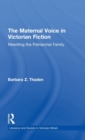 Image for The Maternal Voice in Victorian Fiction : Rewriting the Patriarchal Family
