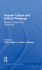 Image for Popular Culture and Critical Pedagogy : Reading, Constructing, Connecting