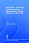 Image for Race and U.S. Foreign Policy in the Ages of Territorial and Market Expansion, 1840-1900