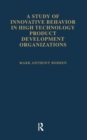 Image for A Study of Innovative Behavior : In High Technology Product Development Organizations