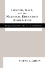 Image for Gender, Race and the National Education Association