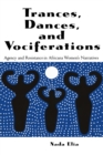 Image for Trances, Dances and Vociferations : Agency and Resistance in Africana Women&#39;s Narratives