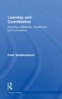 Image for Learning and Coordination : Inductive Deliberation, Equilibrium and Convention