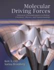 Image for Molecular driving forces  : statistical thermodynamics in biology, chemistry, physics, and nanoscience