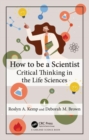 Image for How to be a scientist  : critical thinking in the life sciences