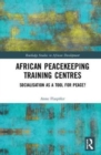 Image for African peacekeeping training centres  : socialisation as a tool for peace?