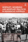 Image for Mortality, Mourning and Mortuary Practices in Indigenous Australia