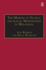 Image for The making of global and local modernities in Melanesia  : humiliation, transformation and the nature of cultural change
