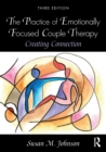 Image for The practice of emotionally focused couple therapy  : creating connection