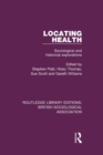 Image for Locating health  : sociological and historical explorations