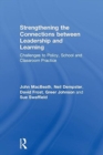 Image for Strengthening the connections between leadership and learning  : challenges to policy, school and classroom practice
