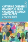 Image for Capturing Children&#39;s Meanings in Early Childhood Research and Practice