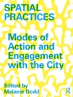 Image for Spatial practices  : modes of action and engagement with the city