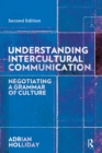 Image for Understanding intercultural communication  : negotiating a grammar of culture