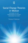 Image for Social change theories in motion  : explaining the past, understanding the present, envisioning the future