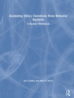 Image for Analyzing ethics questions from behavior analysts  : a student workbook