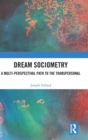 Image for Dream sociometry  : a multi-perspectival path to the transpersonal