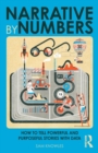 Image for Narrative by numbers  : how to tell powerful and purposeful stories with data