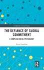 Image for The defiance of global commitment  : a complex social psychology