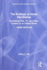 Image for The business of media distribution  : monetizing film, TV, and video content in an online world