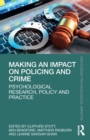 Image for Making an impact on policing and crime  : psychological research, policy and practice