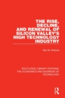 Image for The Rise, Decline and Renewal of Silicon Valley&#39;s High Technology Industry