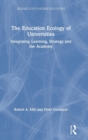 Image for The education ecology of universities  : integrating learning, strategy and the academy